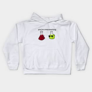 You're Overreacting. Kids Hoodie